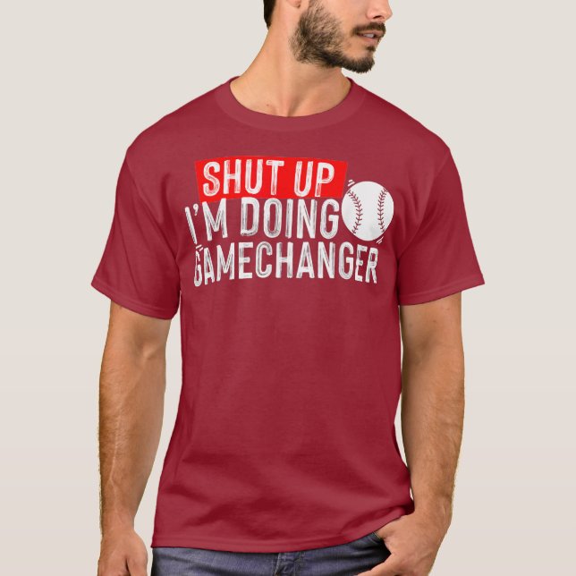 T-shirt shut up Im doing game changer baseball (Devant)