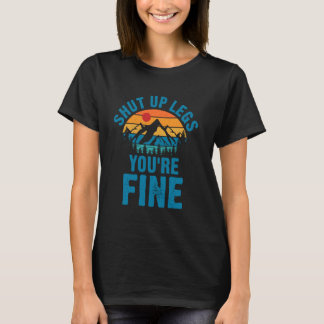 T-shirt Shut Up Legs You're Fine Funny Hiking Outdoor