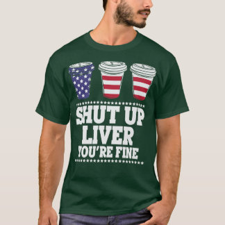 T-shirt Shut Up Liver Vous allez bien Bière Boire USA Prem