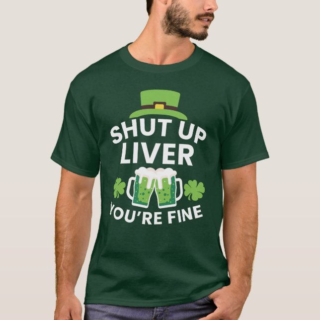 T-shirt Shut Up Liver Vous êtes bien drôle St. Patrick's D (Devant)