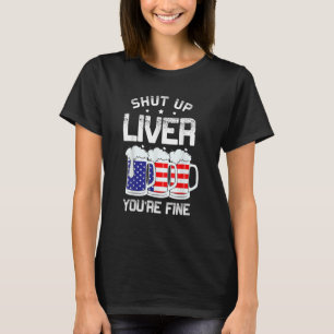 T-shirt Shut Up Liver Vous êtes fin alcoolique Américain 4