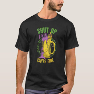 T-shirt Shut Up Liver Vous êtes fin Mardi Gras Festival Sh