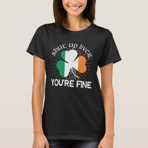 T-shirt Shut Up Liver Vous êtes fin St Patrick's Day Bière