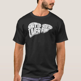 T-shirt Shut Up Liver Vous êtes une bière d'artisanat fine