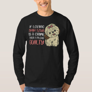 T-shirt Si Aimer Shih Tzus Est Un Crime, J'Ai Pris La Culp