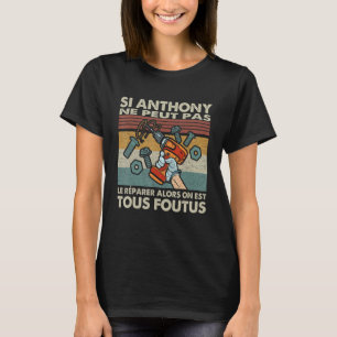 T-shirt Si Anthony ne peut pas le réparer, alors nous somm