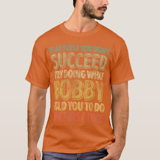 T-shirt Si au début vous n'avez pas réussi à faire ce que
