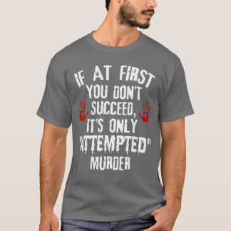 T-shirt Si au début vous ne réussissez pas, c'est juste un