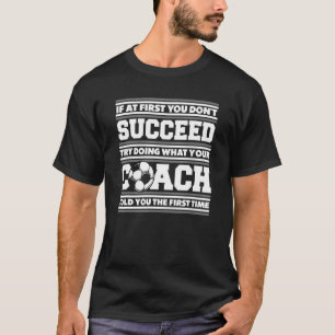T-shirt Si au début vous ne réussissez pas entraîneur Fußb