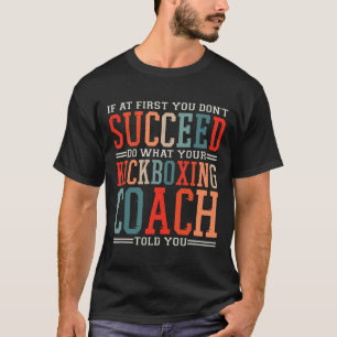 T-shirt Si au début vous ne réussissez pas Kickboxing Kick