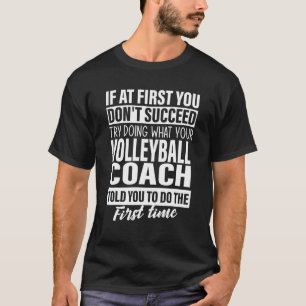 T-shirt Si au début vous ne réussissez pas Volleyball Coac