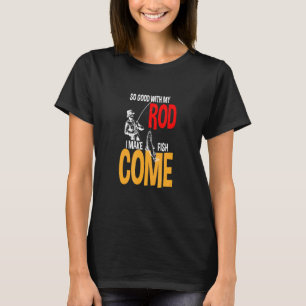 T-shirt Si Bien Avec Mon Baguette Je Fais Du Poisson Venir