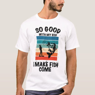 T-shirt Si Bon Avec Ma Canne À Pêche Je Fais Venir Les Poi