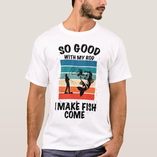 T-shirt Si Bon Avec Ma Canne À Pêche Je Fais Venir Les Poi (Devant)