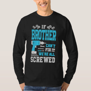 T-shirt Si Brother ne peut pas le réparer, nous sommes tou