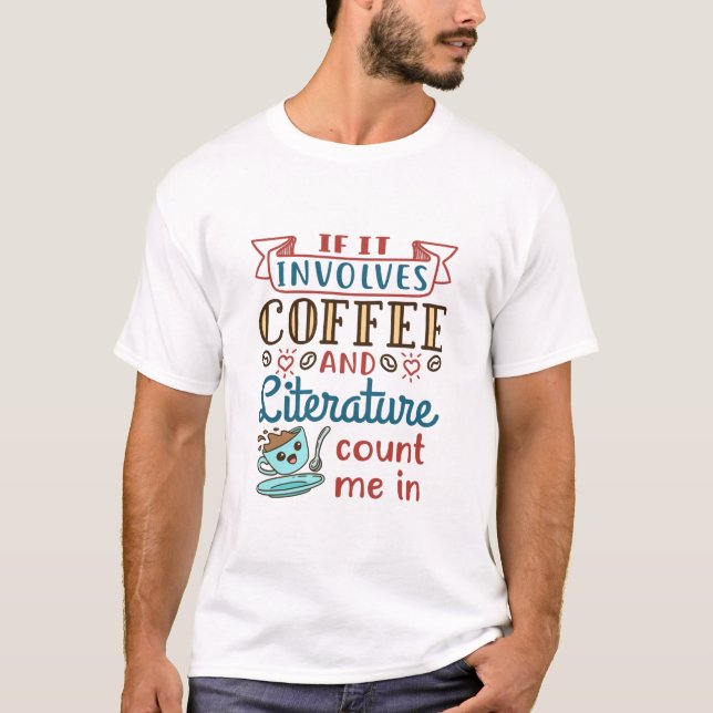 T-shirt Si ça implique du café et de la littérature, compt (Devant)