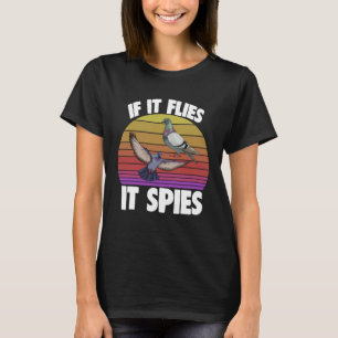 T-shirt Si ça vole, ça espionne Pigeon Les femmes aiment l