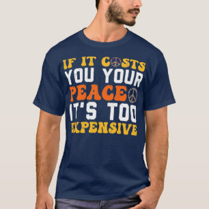T-shirt Si Ça Vous Coûte Votre Paix, C'Est Une Poigne Trop
