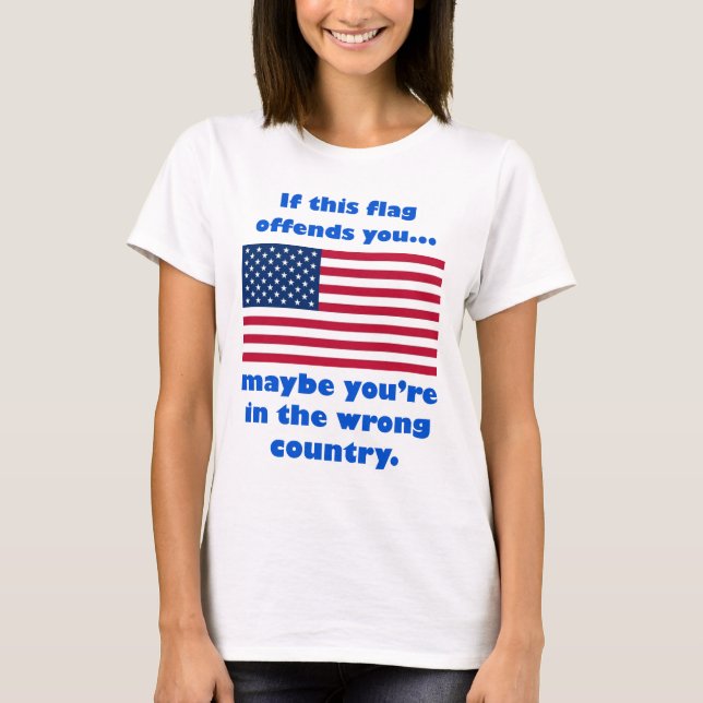 T-shirt si ce drapeau vous offense, peut-être vous êtes (Devant)