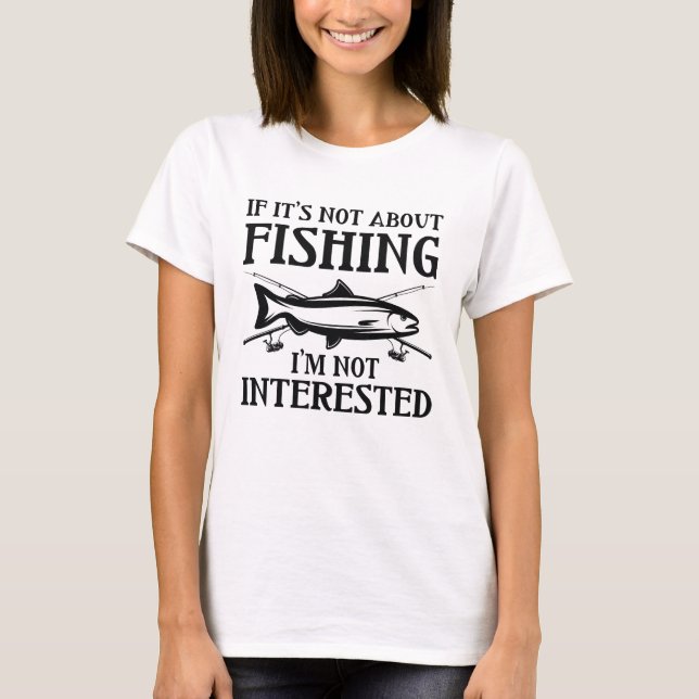 T-shirt Si ce n’est pas à propos de la pêche (Devant)