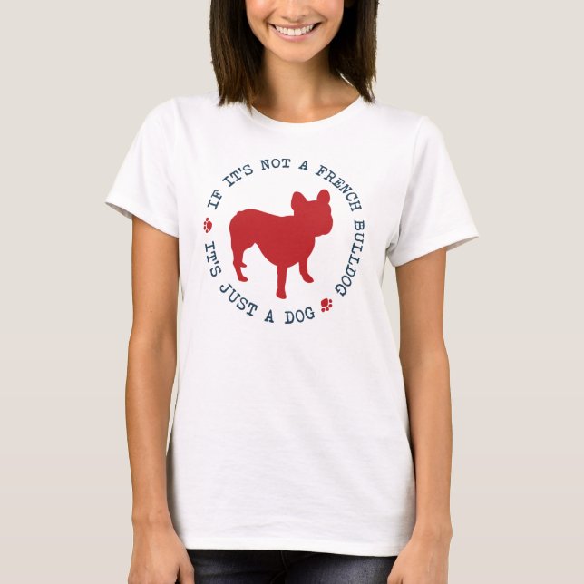 T-shirt Si ce n'est pas un bouledogue français, c'est (Devant)