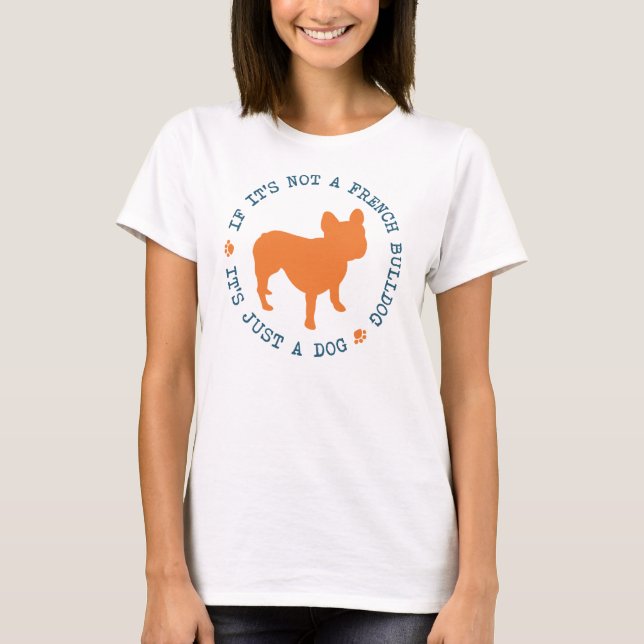 T-shirt Si ce n'est pas un bouledogue français, c'est (Devant)