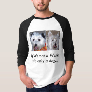 T-shirt Si ce n'est pas un Westie, c'est seulement un