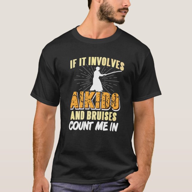 T-shirt Si cela implique Aikido & Bleus Comptez-moi Présen (Devant)