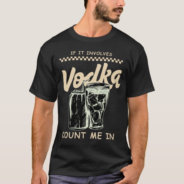 T-shirt Si cela implique de la vodka (Devant)