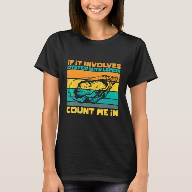 T-shirt Si cela implique des huîtres avec du citron, compt (Devant)