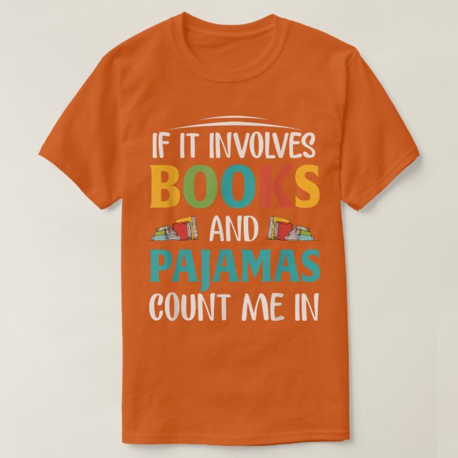 T-shirt Si cela implique des livres et des pyjamas, amoure (Design devant)