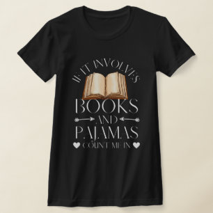 T-shirt Si cela implique des livres et des pyjamas, compte