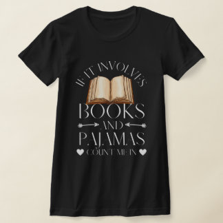 T-shirt Si cela implique des livres et des pyjamas, compte