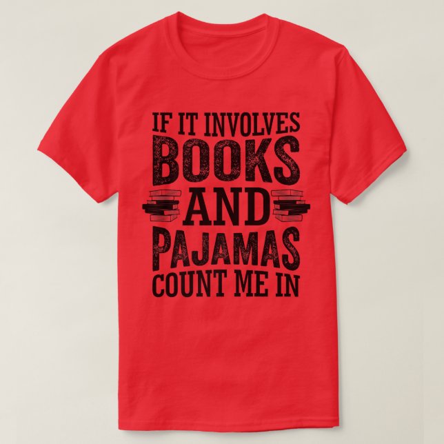 T-shirt Si cela implique des livres et des pyjamas compter (Design devant)