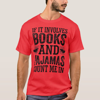 T-shirt Si cela implique des livres et des pyjamas compter
