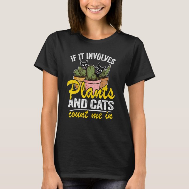 T-shirt Si cela implique des plantes et des chats, comptez (Devant)