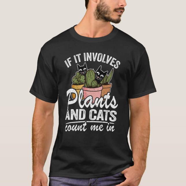 T-shirt Si cela implique des plantes et des chats, comptez (Devant)