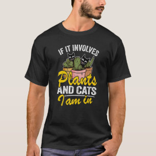 T-shirt Si cela implique des plantes et des chats, je suis