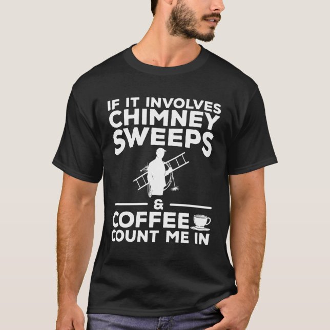 T-shirt Si cela implique des ramoneurs et du café, comptez (Devant)