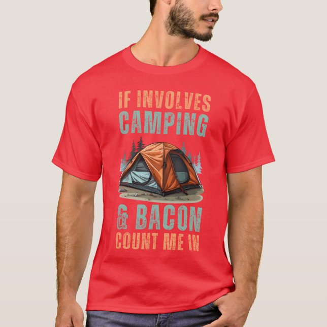 T-shirt Si cela implique du bacon de camping, comptez-moi  (Devant)