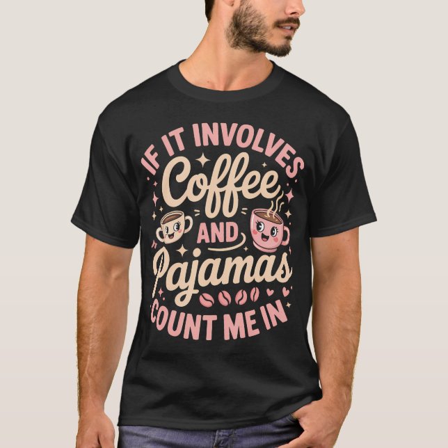 T-shirt Si cela implique du café et comptez-moi (Devant)