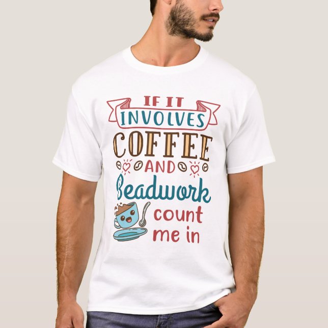 T-shirt Si cela implique du café et de la perle, comptez-m (Devant)
