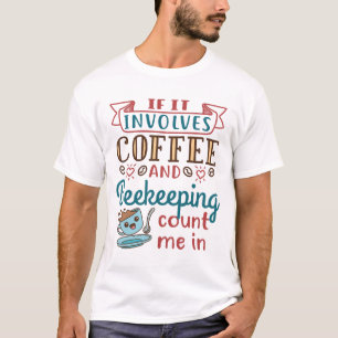 T-shirt Si cela implique du café et de l'apiculture, compt