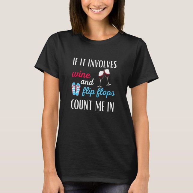 T-shirt Si cela implique du vin et des tongs, comptez-moi  (Devant)