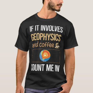T-shirt Si cela implique la géophysique du café Géophysici