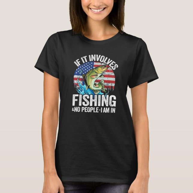 T-shirt Si cela implique la pêche et pas de personnes, je  (Devant)