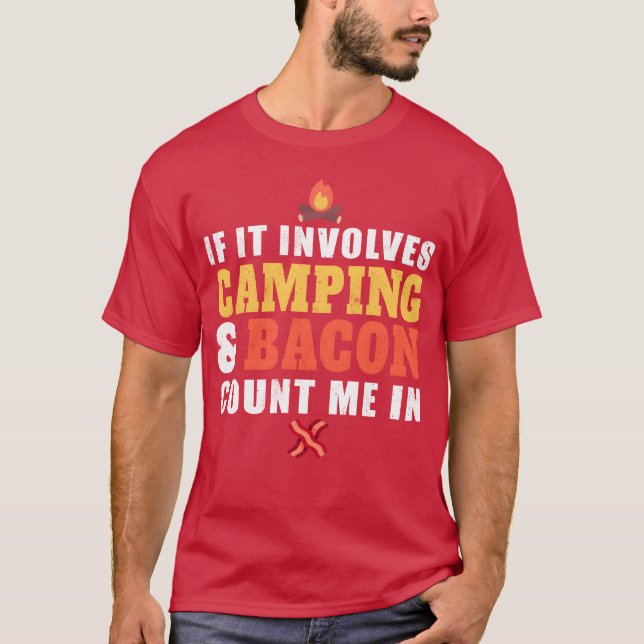 T-shirt Si cela implique le camping et le bacon, comptez-m (Devant)