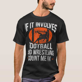 T-shirt Si cela implique le football américain et la lutte