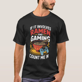 T-shirt Si cela implique Ramen et jeux, comptez-moi drôle