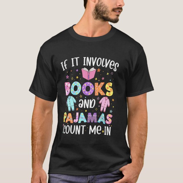 T-shirt Si cela implique un livre et des pyjamas, comptez- (Devant)
